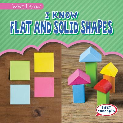 I Know Flat and Solid Shapes (What I Know) Cover Image