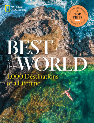 Best of the World: 1,000 Destinations of a Lifetime By National Geographic Cover Image
