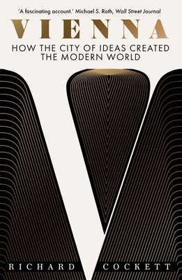 Vienna: How the City of Ideas Created the Modern World Cover Image