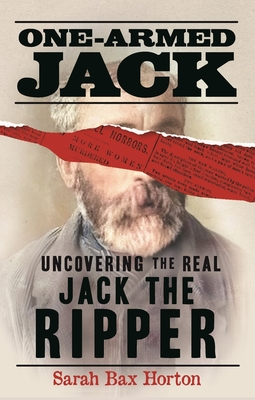 One-Armed Jack: Uncovering the Real Jack the Ripper Cover Image
