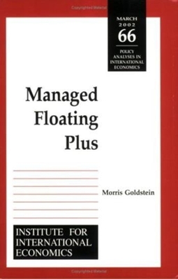 Managed Floating Plus (Policy Analyses in International Economics #66) By Morris Goldstein Cover Image