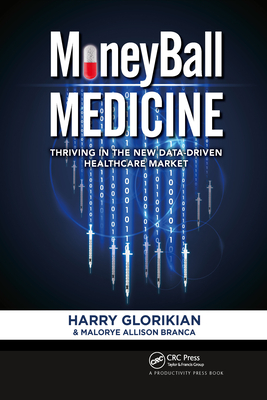 Moneyball Medicine: Thriving in the New Data-Driven Healthcare Market By Harry Glorikian, Malorye Allison Branca Cover Image