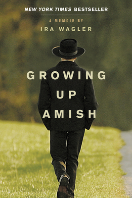 Growing Up Amish: A Memoir By Ira Wagler Cover Image