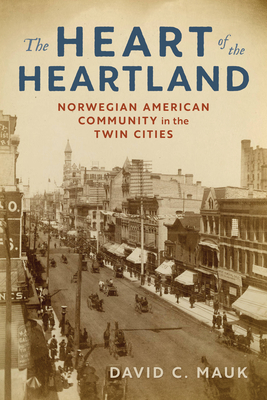 The Heart of the Heartland: Norwegian American Community in the Twin Cities