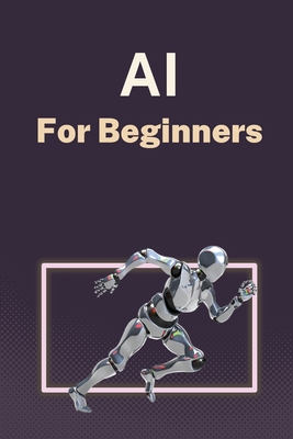 AI for Beginners: A Practical Guide to Machine Learning Cover Image