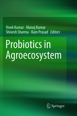 Probiotics in Agroecosystem By Vivek Kumar (Editor), Manoj Kumar (Editor), Shivesh Sharma (Editor) Cover Image