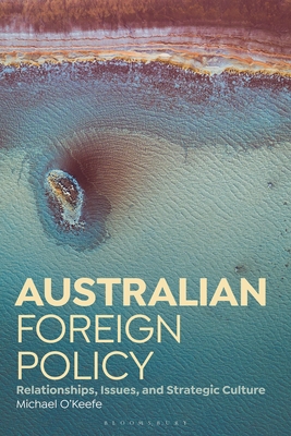 Australian Foreign Policy: Relationships, Issues, and Strategic Culture Cover Image