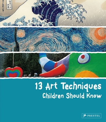 13 Art Techniques Children Should Know (13 Children Should Know) By Angela Wenzel Cover Image