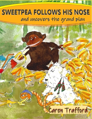 Sweetpea Follows His Nose: and uncovers the grand plan (The Adventures of Sweetpea #2)