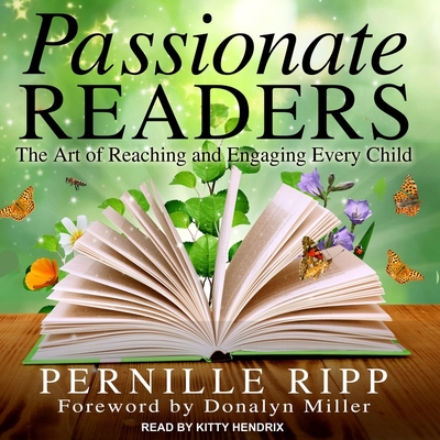 Passionate Readers Lib/E: The Art of Reaching and Engaging Every Child Cover Image