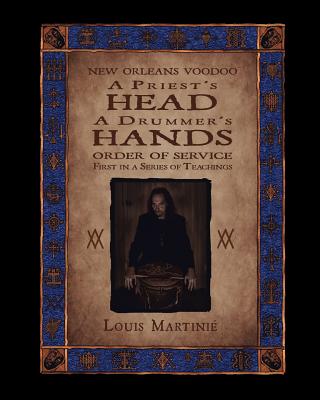 A Priest's Head, a Drummer's Hands: New Orleans Voodoo Order of Service Cover Image