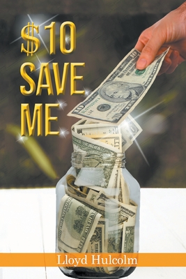 $10 Save Me By Lloyd Hulcolm Cover Image