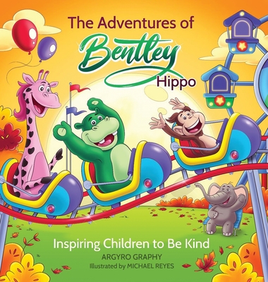 The Adventures of Bentley Hippo: Inspiring Children to be Kind Cover Image