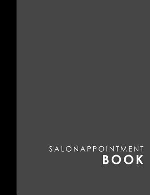 Salon Appointment Book: 7 Columns Appointment At A Glance, Appointment Reminder, Daily Appointment Notebook, Grey Cover