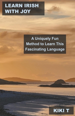 Learn Irish With Joy: A Uniquely Fun Method to Learn This Fascinating Language Cover Image