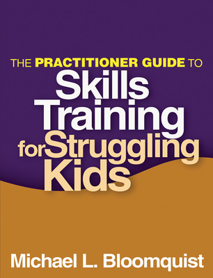 The Practitioner Guide to Skills Training for Struggling Kids Cover Image