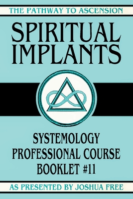Spiritual Implants: Systemology Professional Course Booklet #11 (The Pathway to Ascension #11)