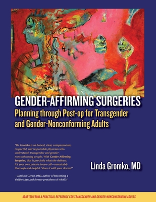 Gender-Affirming Surgeries: Planning through Post-op for Transgender and Gender-Nonconforming Adults By Linda Gromko Cover Image