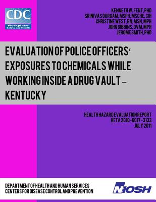 Evaluation of Police Officers? Exposures to Chemicals While Working Inside a Drug Vault ? Kentucky Cover Image