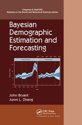 Bayesian Demographic Estimation and Forecasting (Chapman & Hall/CRC Statistics in the Social and Behavioral S)