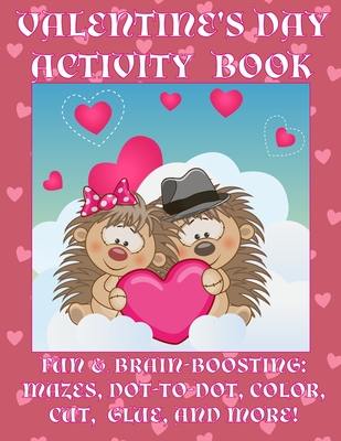 Valentine's Day Activity Book: Fun & Brain-Boosting: Mazes, Dot-to-Dot, Color, Cut, Glue, & More Cover Image
