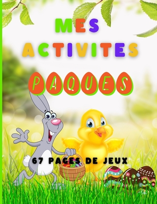Mes activités Paques 67 pages de jeux: Livre multi activité sur le thème Pâques pour les enfants de 4 à 8 ans - Coloriages, mots mêlés, jeux d'observa