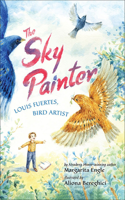 Sky Painter Louis Guertes By Margarita Engle, Aliona Bereghici (Illustrator) Cover Image