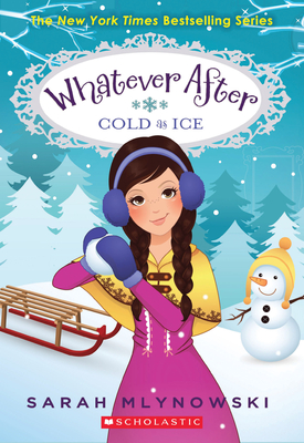 Cold As Ice (Whatever After #6) By Sarah Mlynowski Cover Image