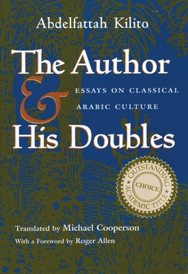 Author and His Doubles: Essays on Classical Arabic Culture (Middle East Literature in Translation) Cover Image