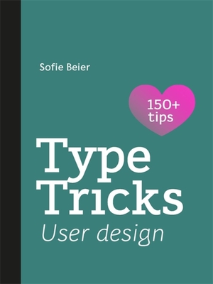 Type Tricks: User Design: Your Personal Guide to User Design By Sofie Beier Cover Image