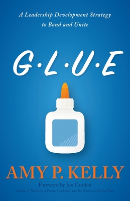 Glue: A Leadership Development Strategy to Bond and Unite Cover Image