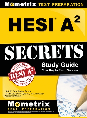 Hesi A2 Secrets Study Guide: Hesi A2 Test Review for the Health Education Systems, Inc. Admission Assessment Exam
