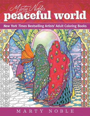 Marty Noble's Peaceful World: New York Times Bestselling Artists' Adult Coloring Books (Dynamic Adult Coloring Books) Cover Image