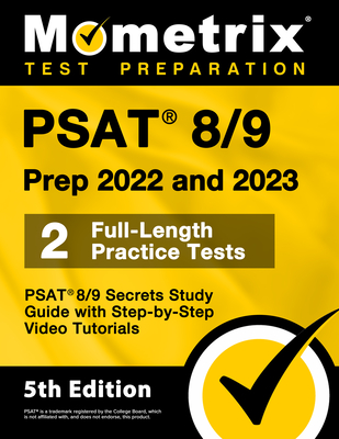 PSAT 8/9 Prep 2022 and 2023 - 2 Full-Length Practice Tests, PSAT 8/9 Secrets Study Guide with Step-By-Step Video Tutorials: [5th Edition] By Matthew Bowling (Editor) Cover Image