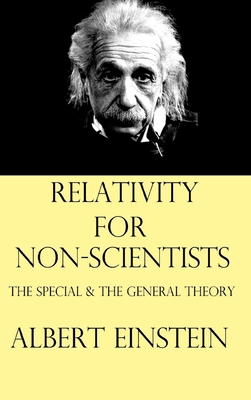 Relativity for Non-Scientists: The Special and The General Theory Cover Image
