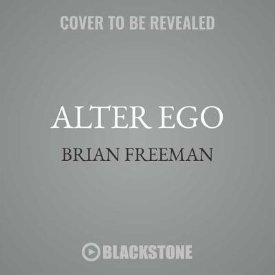 Alter Ego Lib/E: A Jonathan Stride Novel By Brian Freeman, Joe Barrett (Read by) Cover Image