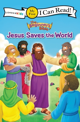 The Beginner's Bible Jesus Saves the World: My First (I Can Read! / The Beginner's Bible) By The Beginner's Bible Cover Image