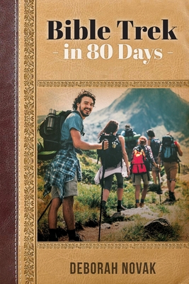 Bible Trek in 80 Days By Deborah Novak Cover Image