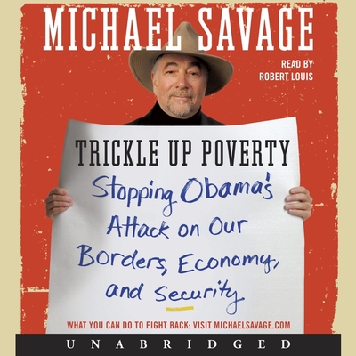Trickle Up Poverty: Stopping Obama's Attack on Our Borders, Economy, and Security Cover Image