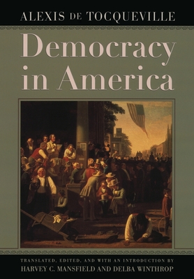 Democracy in America By Alexis de Tocqueville, Harvey C. Mansfield (Translated by), Delba Winthrop (Translated by) Cover Image