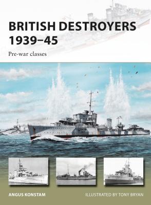 British Destroyers 1939–45: Pre-war classes (New Vanguard #246) By Angus Konstam, Tony Bryan (Illustrator) Cover Image
