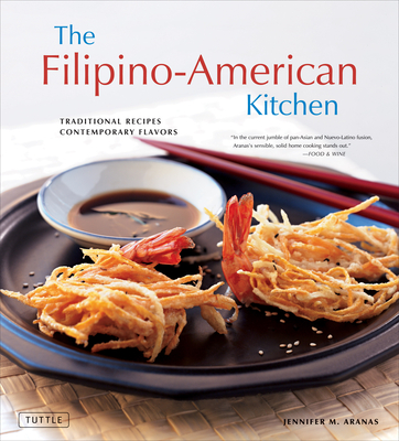 The Filipino-American Kitchen: Traditional Recipes, Contemporary Flavors By Jennifer M. Aranas, Brian Briggs (Photographer), Michael Lande (Photographer) Cover Image