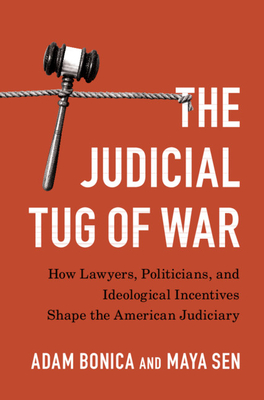 The Judicial Tug of War: How Lawyers, Politicians, and Ideological Incentives Shape the American Judiciary (Political Economy of Institutions and Decisions) Cover Image