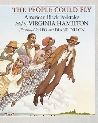 The People Could Fly: American Black Folktales By Virginia Hamilton, Leo Dillon (Illustrator), Diane Dillon, Ph.D. (Illustrator) Cover Image