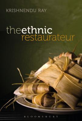 The Ethnic Restaurateur By Krishnendu Ray Cover Image