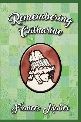 Remembering Catharine By Frances Maber Cover Image