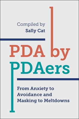 PDA by Pdaers: From Anxiety to Avoidance and Masking to Meltdowns Cover Image
