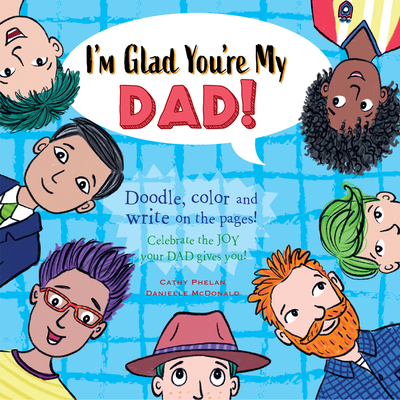 I’m Glad You’re My Dad!: Celebrate the JOY your Dad brings you! (I'm Glad) Cover Image