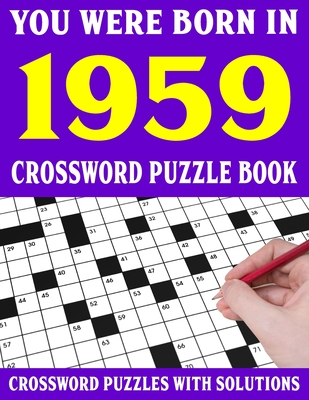 Crossword Puzzle Book: You Were Born In 1959: Crossword Puzzle Book for Adults With Solutions By F. E. Barbosa Puzl Cover Image