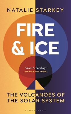 Fire and Ice: The Volcanoes of the Solar System By Natalie Starkey Cover Image